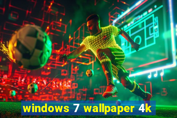 windows 7 wallpaper 4k